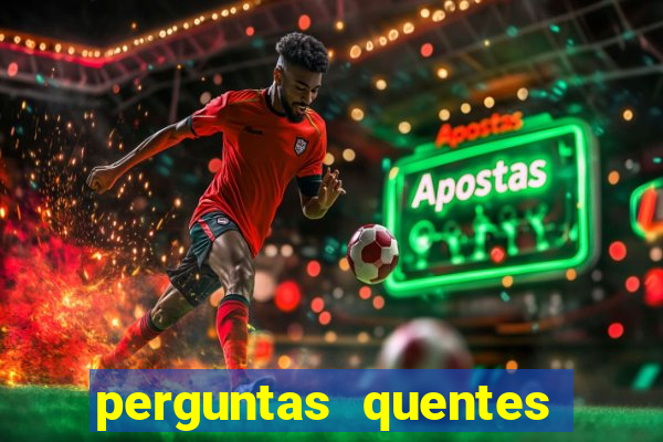 perguntas quentes para whatsapp